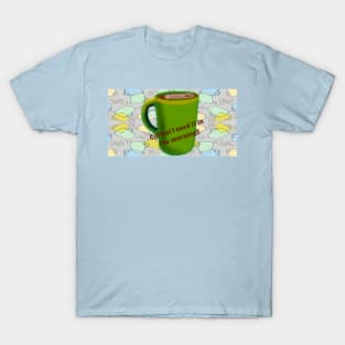 Coffee in the Morning T-Shirt